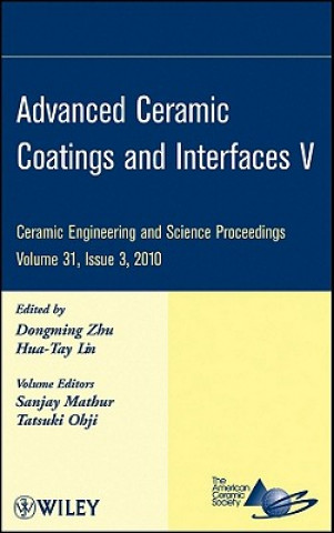 Carte Advanced Ceramic Coatings and Interfaces V - Ceramic Engineering and Science Proceedings, V31, Issue 3 Dongming Zhu