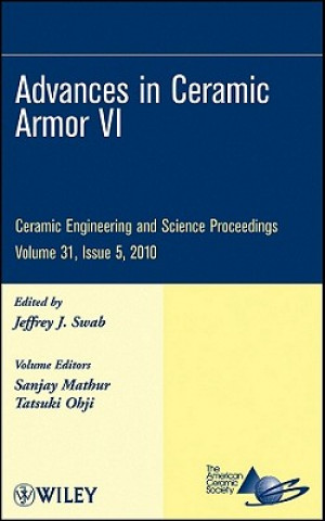 Könyv Advances in Ceramic Armor VI - Ceramic Engineering  and Science Proceedings, V31, Issue 5 Sanjay Mathur