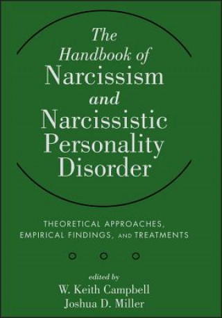 Carte Handbook of Narcissism and Narcissistic Personality Disorder - Theoretical Approaches, Empirical Findings and Treatments W. Keith Campbell