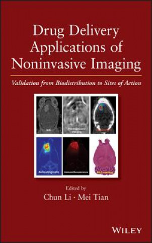 Kniha Drug Delivery Applications of Noninvasive Imaging - Validation from Biodistribution to Sites of Action Mei Tian