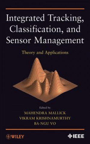 Könyv Integrated Tracking, Classification, and Sensor Management Mahendra Mallick