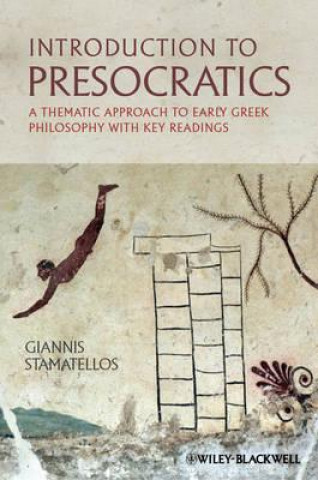 Buch Introduction to Presocratics - A Thematic Approach to Early Greek Philosophy with Key Readings Giannis Stamatellos