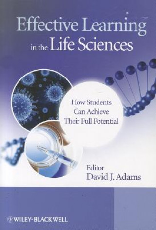 Książka Effective Learning in the Life Sciences - How Students Can Achieve Their Full Potential David Adams