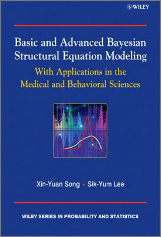 Carte Basic and Advanced Bayesian Structural Equation Modeling - With Applications in the Medical and Behavioral Sciences Sik-Yum Lee