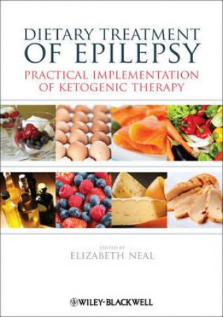 Книга Dietary Treatment of Epilepsy - Practical Implementation of Ketogenic Therapy Elizabeth Neal