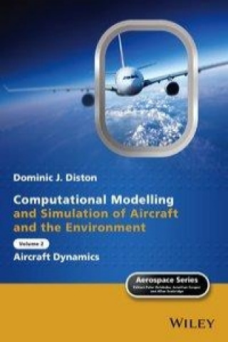 Kniha Computational Modelling and Simulation of Aircraft and the Environment, Volume 2 Dominic J. Diston