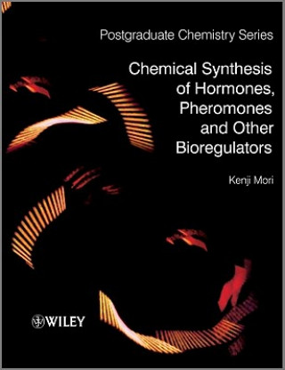 Książka Chemical Synthesis of Hormones, Pheromones and Other Bioregulators Kenji Mori