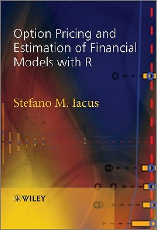 Kniha Option pricing and Estimation of Financial Models with R Stefano M. Iacus