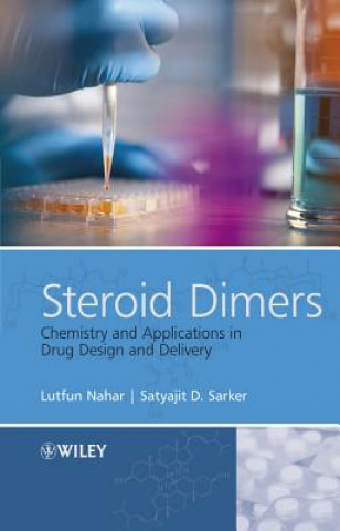 Kniha Steroid Dimers - Chemistry and Applications in Drug Design and Delivery Satyajit Sarker