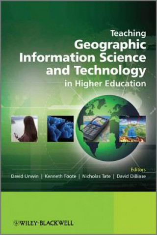 Kniha Teaching Geographic Information Science and Technology in Higher Education David J. Unwin