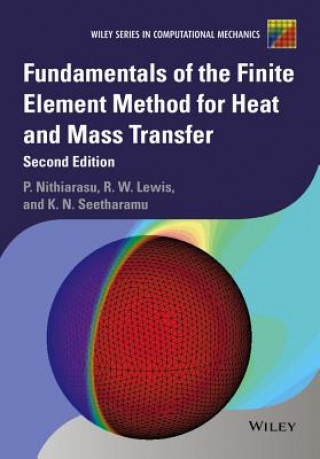 Carte Fundamentals of the Finite Element Method for Heat  and Mass Transfer 2e Perumal Nithiarasu