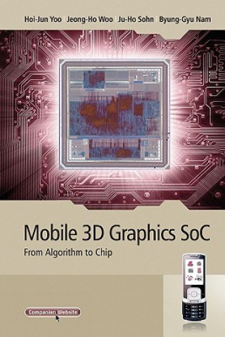 Книга Mobile 3D Graphics SoC - From Algorithm To Chip Jeong-Ho Woo