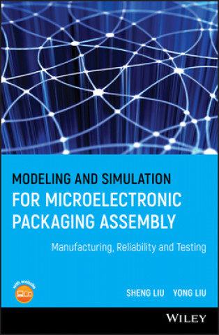Книга Modeling and Simulation for Microelectronic Packaging Assembly Sheng Liu