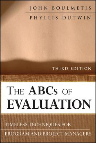 Kniha ABCs of Evaluation: Timeless Techniques for Pr ogram and Project Managers, 3rd Edition John Boulmetis