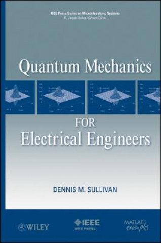 Kniha Quantum Mechanics for Electrical Engineers Dennis M. Sullivan