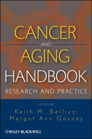 Könyv Cancer and Aging Handbook - Research and Practice Keith M Bellizzi