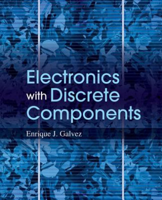 Kniha Electronics with Discrete Components 1e WSE Enrique J. Galvez