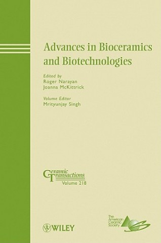 Könyv Advances in Bioceramics and Biotechnologies - Ceramic Transactions V218 Roger Narayan