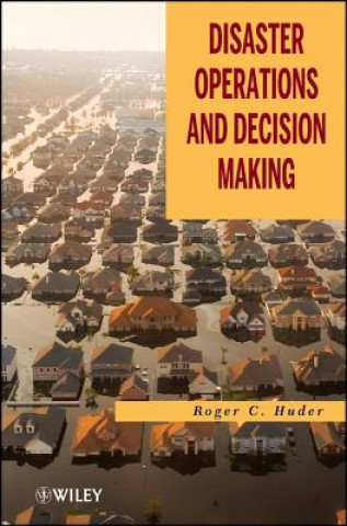 Könyv Disaster Operations and Decision Making Roger C. Huder