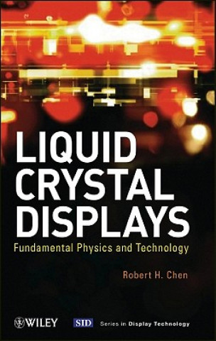 Kniha Liquid Crystal Displays - Fundamental Physics and Technology Robert H. Chen