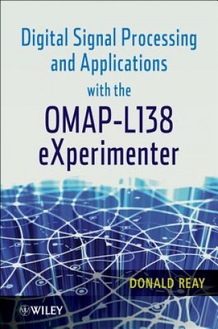 Kniha Digital Signal Processing and Applications with the OMAP - L138 eXperimenter Donald Reay