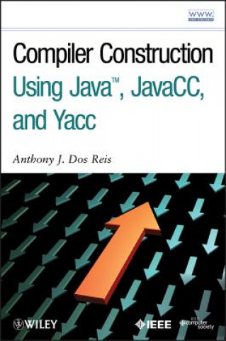 Книга Compiler Construction Using Java, JavaCC and Yacc Anthony J. Dos Reis
