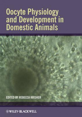 Książka Oocyte Physiology and Development in Domestic Animals Rebecca Krisher