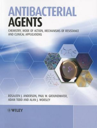 Carte Antibacterial Agents - Chemistry, Mode of Action, Mechanisms of Resistance and Clinical Applications Rosaleen Anderson