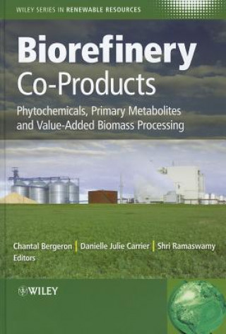 Kniha Biorefinery Co-Products - Phytochemicals, Primary Metabolites and Value-Added Biomass Processing Chantal Bergeron