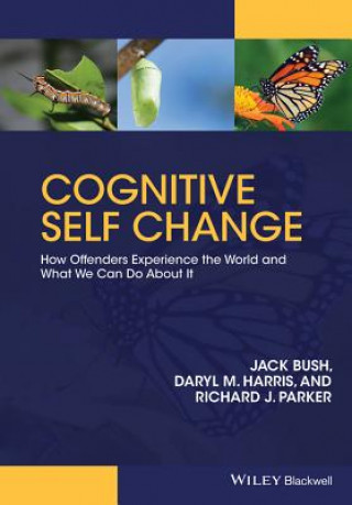 Kniha Cognitive Self Change - How Offenders Experience the World and What We Can Do About It Jack Bush