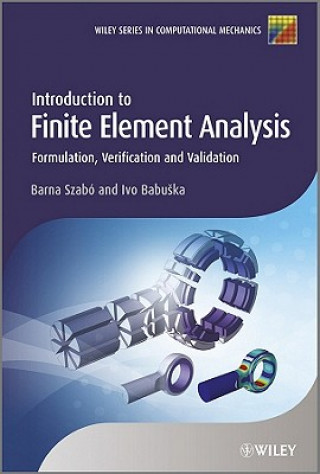 Carte Introduction to Finite Element Analysis - Formulation, Verification and Validation Barna Szabó