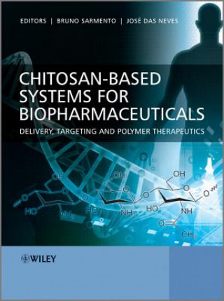 Carte Chitosan-Based Systems for Biopharmaceuticals - Delivery, Targeting and Polymer Therapeutics Bruno Sarmento