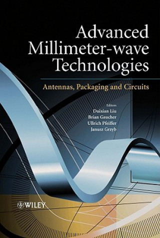 Kniha Advance Millimeter-wave Technologies- Antennas, Packaging and Circuits Duixian Liu