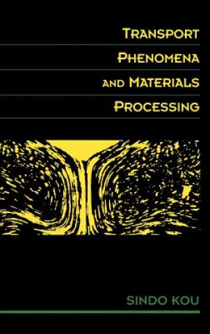 Kniha Transport Phenomena and Materials Processing Sindo Kou