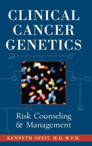 Carte Clinical Cancer Genetics - Risk Counseling and Management Kenneth Offit