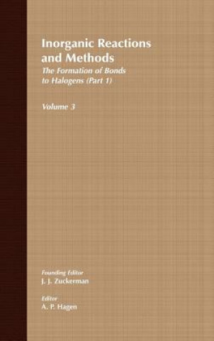 Kniha Inorganic Reactions and Methods V 3 - The Formation of Bonds to Halogens Pt 1 J. J. Zuckerman
