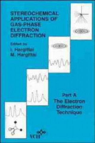 Książka Stereochemical Applications of Gas-Phase Electron Diffraction - Part A István Hargittai