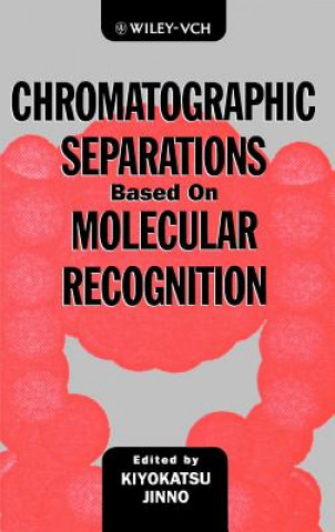 Könyv Chromotographic Separations Based On Molecular Recognition Kiyokatsu Jinno