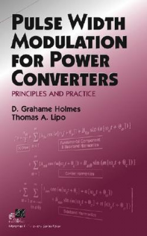 Könyv Pulse Width Modulation for Power Converters - Principles and Practice D. Gr. Holmes
