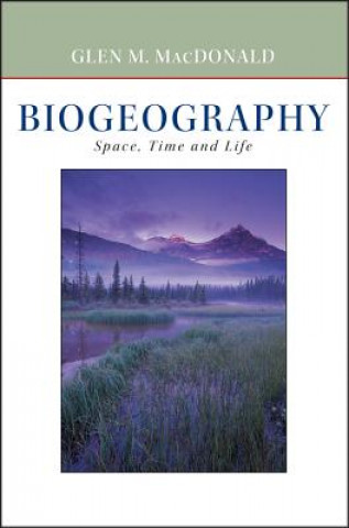 Book Biogeography - Introduction to Space, Time and Life (WSE) Glen MacDonald