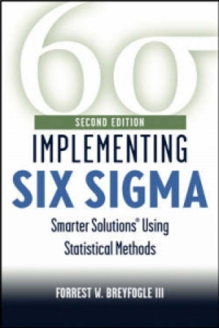 Könyv Implementing Six Sigma, Second Edition Forrest W. Breyfogle