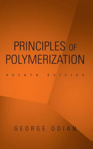 Könyv Principles of Polymerization 4e George Odian