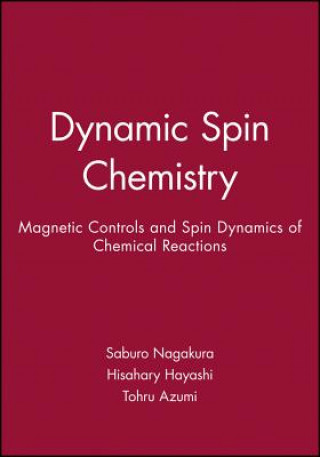 Книга Dynamic Spin Chemistry - Magnetic Controls and Spin Dynamics of Chemical Reactions Saburo Nagakura