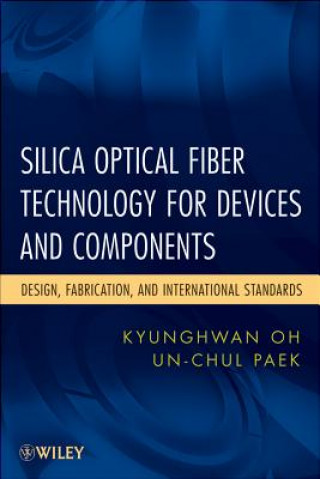 Książka Silica Optical Fiber Technology for Devices and Components -  Design, Fabrication, and International Standards Kyunghwan Oh