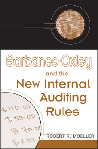 Buch Sarbanes-Oxley and the New Internal Auditing Rules Robert R. Moeller