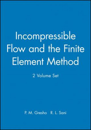 Knjiga Incompressible Flow and the Finite Element Method, 2 Volume Set P. M. Gresho