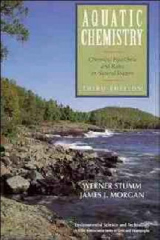 Könyv Aquatic Chemistry - Chemical Equilibria and Rates in Natural Waters 3e Werner Stumm