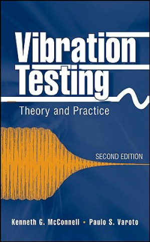 Könyv Vibration Testing - Theory and Practice 2e Kenneth G. McConnell