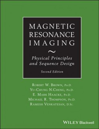 Książka Magnetic Resonance Imaging - Physical Principles and Sequence Design E. M. Haacke