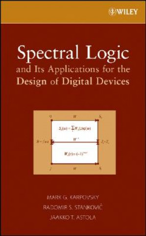 Carte Spectral Logic and Its Applications for the Design  of Digital Devices Mark Karpovsky
